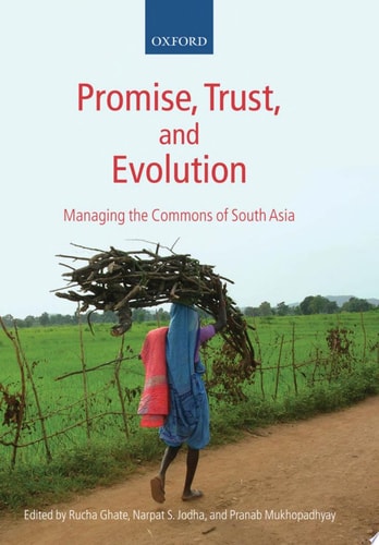 Promise, Trust and Evolution Managing the Commons of South Asia