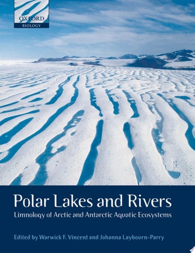 Polar Lakes and Rivers Limnology of Arctic and Antarctic Aquatic Ecosystems