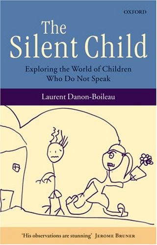 The Silent Child Exploring the World of Children who Do Not Speak