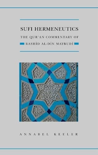 Sufi Hermeneutics: The Qur'an Commentary of Rashid al-Din Maybudi