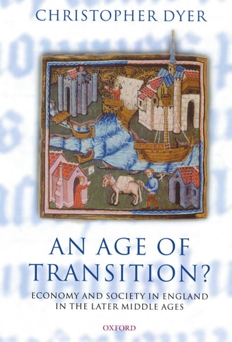 An Age of Transition: Economy and Society in England in the Later Middle Ages