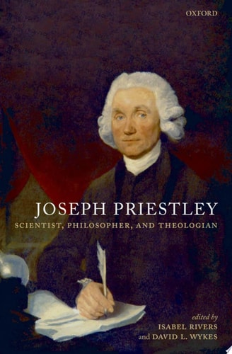 Joseph Priestley: Scientist, Philosopher, and Theologian