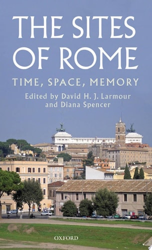 The Sites of Rome Time, Space, Memory