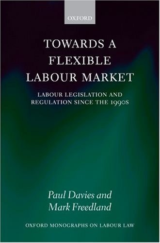 Towards a Flexible Labour Market: Labour Legislation and Regulation since the 1990s