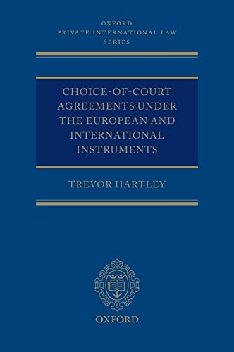 Choice-of-court Agreements under the European and International Instruments: The Revised Brussels I Regulation, the Lugano Convention, and the Hague Convention