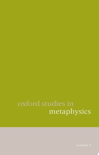 Oxford Studies in Metaphysics Volume 3