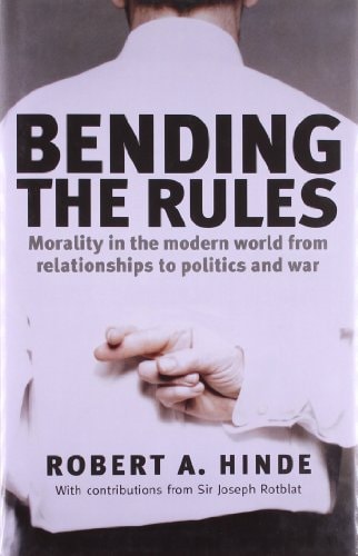 Bending the Rules: Morality in the Modern World - From Relationships to Politics and War
