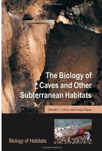 The Biology of Caves and Other Subterranean Habitats (Biology of Habitats Series)
