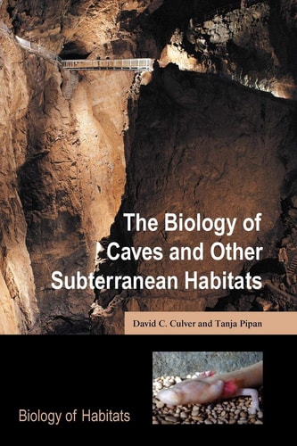 The Biology of Caves and Other Subterranean Habitats