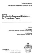 Non-Insulin-Dependent Diabetes: Its Present and Future: Proceedings