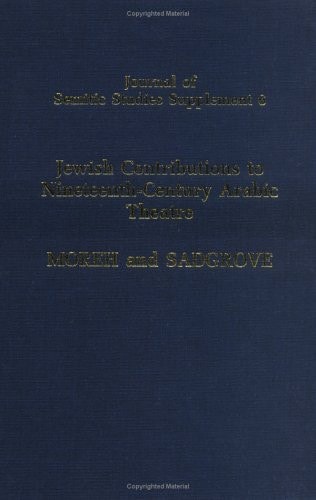 Jewish Contributions to Nineteenth-Century Arabic Theatre: Plays from Algeria and Syria - A Study and Texts