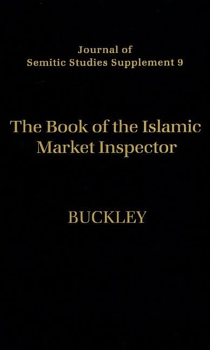 The Book of the Islamic Market Inspector: Nihāyat al-Rutba fī Talab al-Hisba