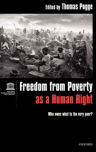 Freedom from Poverty as a Human Right: Who Owes What to the Very Poor
