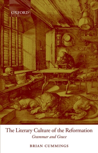 The Literary Culture of the Reformation: Grammar and Grace