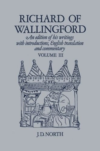 Richard of Wallingford Vol 3: An edition of his writings with Introduction, English Translation, and Commentary: v. 3