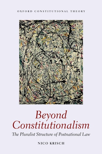 Beyond Constitutionalism The Pluralist Structure of Postnational Law