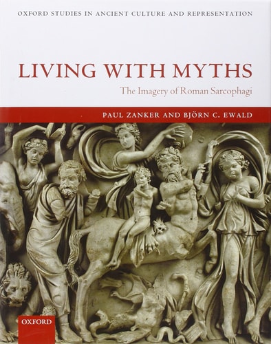 Living with Myths: The Imagery of Roman Sarcophagi