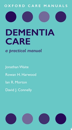 Dementia Care: A Practical Manual