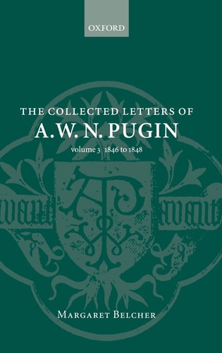 The Collected Letters of A. W. N. Pugin: Volume 3: 1846-1848