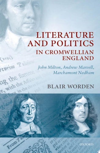 Literature and Politics in Cromwellian England John Milton, Andrew Marvell, Marchamont Nedham