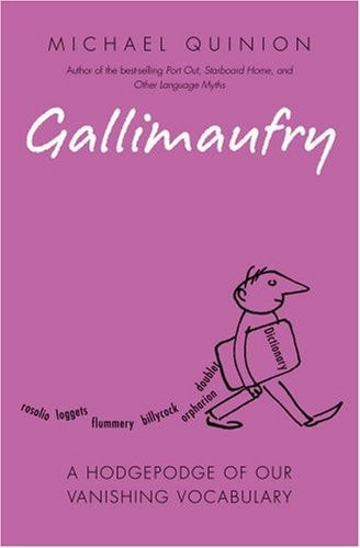 Gallimaufry: A Hodge Podge of Our Vanishing Vocabulary
