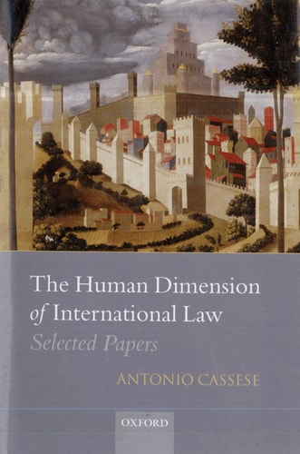 The Human Dimension of International Law: Selected Papers of Antonio Cassese