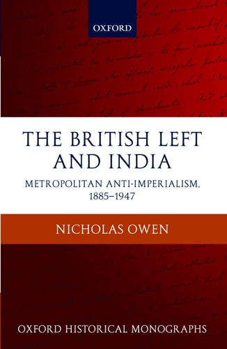 The British Left and India Metropolitan Anti-Imperialism, 1885-1947