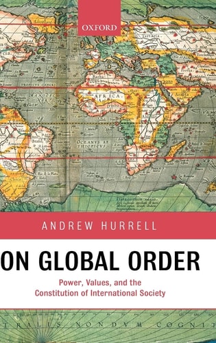 On Global Order: Power, Values, and the Constitution of International Society