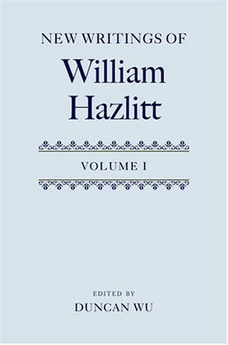 New Writings of William Hazlitt: Volume 1