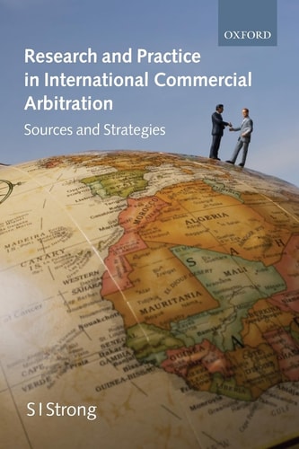 Research and Practice in International Commercial Arbitration: Sources and Strategies