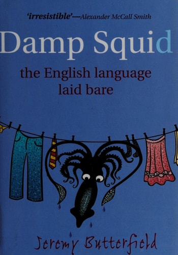 Damp Squid: The English Language Laid Bare