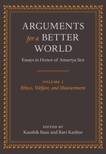 Arguments for a Better World: Essays in Honor of Amartya Sen: Volume I: Ethics, Welfare, and Measurement