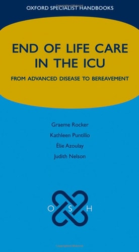 End of Life Care in the ICU: From Advanced Disease to Bereavement