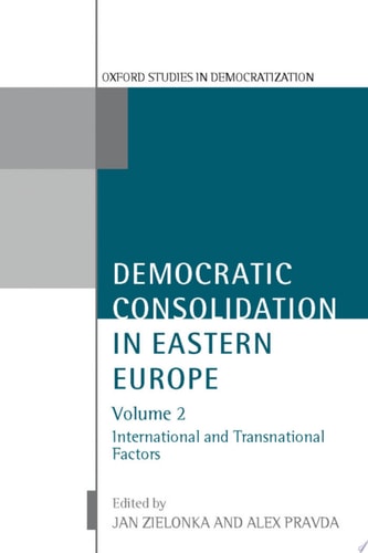 Democratic Consolidation in Eastern Europe: International and Transnational Factors