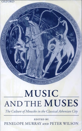 Music and the Muses: The Culture of 'Mousike' in the Classical Athenian City