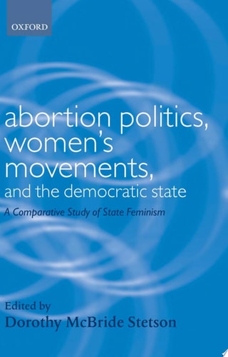 Abortion Politics, Women's Movements, and the Democratic State: A Comparative Study of State Feminism