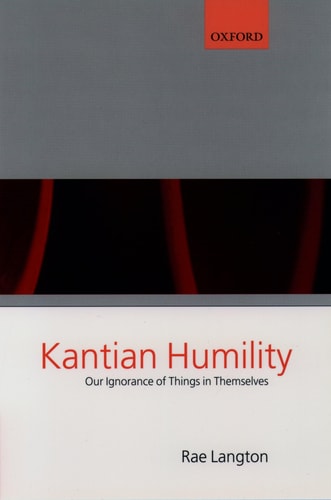 Kantian Humility: Our Ignorance of Things in Themselves