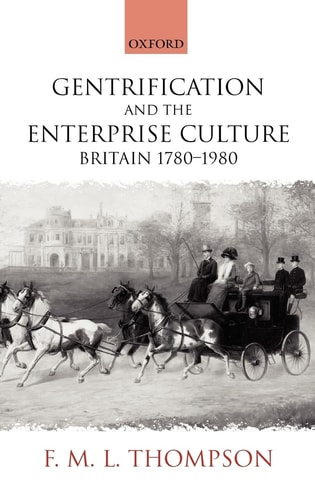 Gentrification and the Enterprise Culture: Britain 1780-1980
