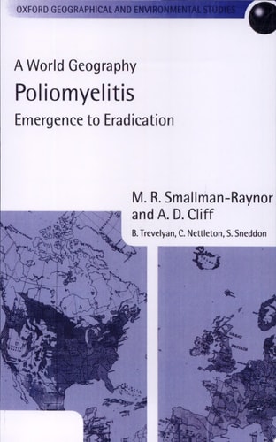 Poliomyelitis: A World Geography: Emergence to Eradication