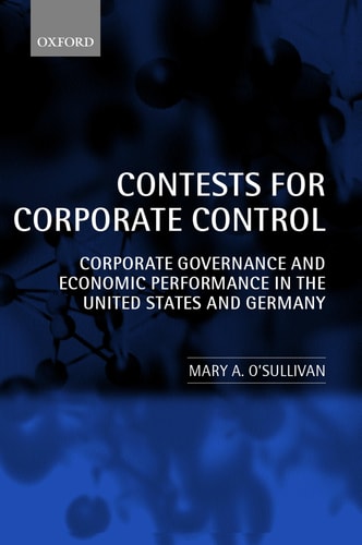 Contests for Corporate Control Corporate Governance and Economic Performance in the United States and Germany