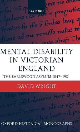 Mental Disability in Victorian England: The Earlswood Asylum 1847-1901
