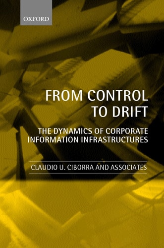From Control to Drift The Dynamics of Corporate Information Infrastructures