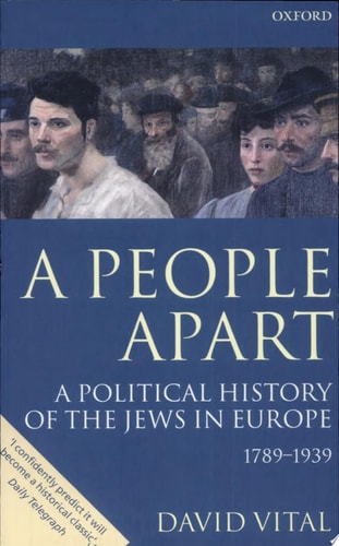 A People Apart: A Political History of the Jews in Europe 1789-1939