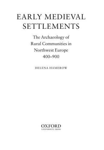 Early Medieval Settlements: The Archaeology of Rural Communities in North-West Europe 400-900