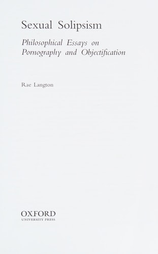 Sexual Solipsism: Philosophical Essays on Pornography and Objectification