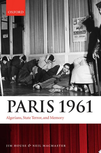 Paris 1961 Algerians, State Terror, and Memory