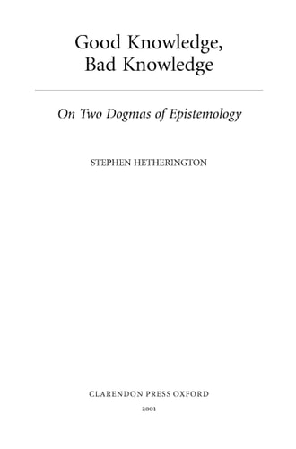 Good Knowledge, Bad Knowledge: On Two Dogmas of Epistemology