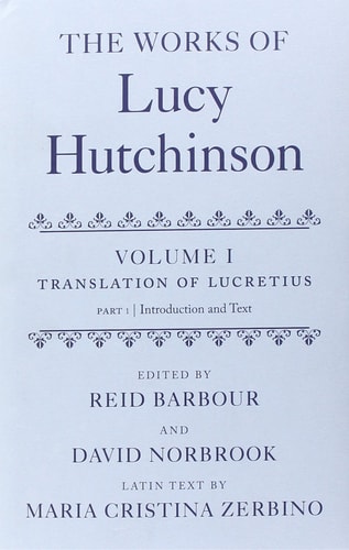The Works of Lucy Hutchinson: Volume I: The Translation of Lucretius