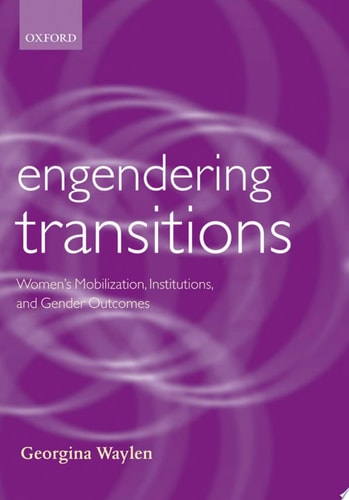 Engendering Transitions: Women's Mobilization, Institutions and Gender Outcomes (Gender and Politics Series)