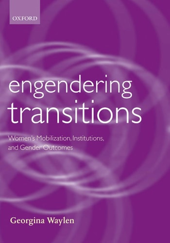 Engendering Transitions: Women's Mobilization, Institutions and Gender Outcomes